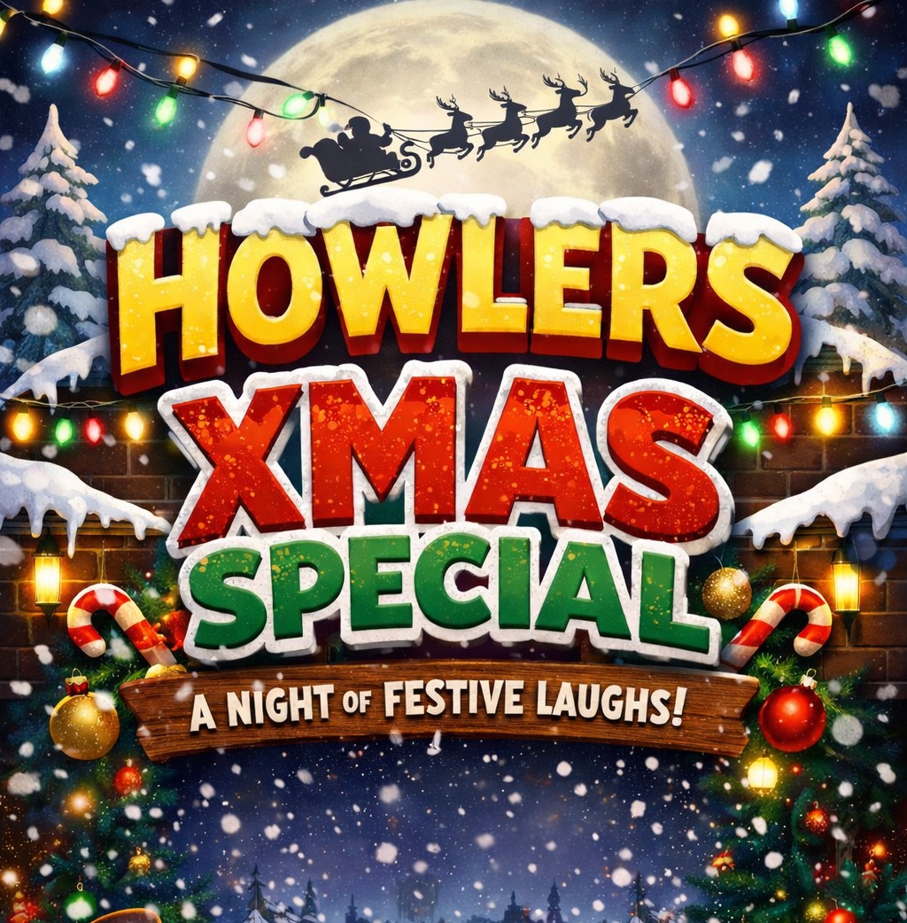 Howlers Xmas Special - Acts TBC - ON SALE SOON